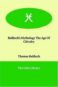Bulfinch's Mythology The Age Of Chivalry