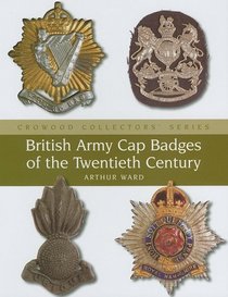British Army Cap Badges of the Twentieth Century (Crowood Collectors')