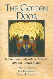The Golden Door: International Migration, Mexico, and the United States