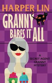 Granny Bares It All (Secret Agent Granny, Bk 4)