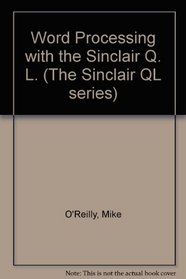 Word Processing with the Sinclair QL (The Sinclair QL series)