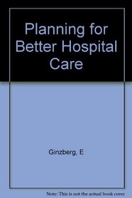 Ginzberg: Planning Better Hosp (Cloth)