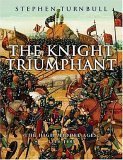 The Knight Triumphant: The High Middle Ages, 1314-1485