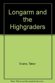 Longarm and the High Graders (Longarm, No 7)