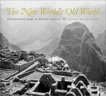 The New World's Old World: Photographic Views of Ancient America