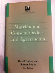 Matrimonial Consent Orders and Agreements (Practitioner)