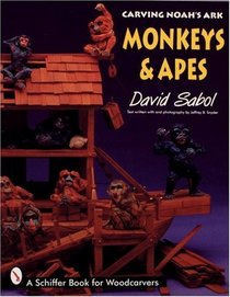 Carving Noah's Ark: Monkeys  Apes (Schiffer Book for Woodcarvers)
