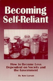 Becoming Self Reliant: How to be Less Dependent on Society and the Government with Survival, Terrorism and Family Preparedness Skills