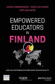 Empowered Educators in Finland: How High-Performing Systems Shape Teaching Quality
