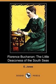 Florence Buchanan: The Little Deaconess of the South Seas (Dodo Press)