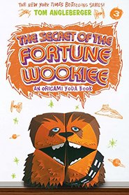 The Secret of the Fortune Wookiee: An Origami Yoda Book