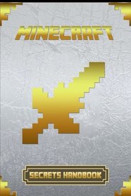 Minecraft:  Secrets Handbook: Ultimate Collector's Edition of Legendary Secrets Handbook