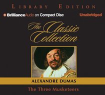Three Musketeers, The (Classic Collection (Brilliance Audio)) (Classic Collection (Brilliance Audio))