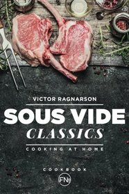 Sous Vide Classics. Cooking at Home (Weight Loss) (Volume 10)