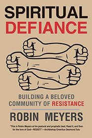 Spiritual Defiance: Building a Beloved Community of Resistance