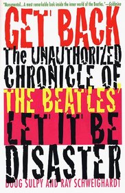 Get Back: The Unauthorized Chronicle of the Beatles' Let It Be Disaster