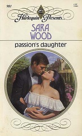 Passion's Daughter (Harlequin Presents, No 981)