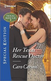Her Texas Rescue Doctor (Texas Rescue, Bk 4) (Harlequin Special Edition, No 2499)