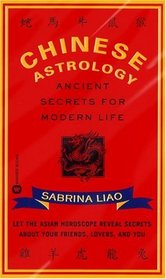 Chinese Astrology : Ancient Secrets for Modern Life
