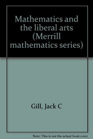 Mathematics and the liberal arts (Merrill mathematics series)
