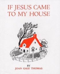 If Jesus Came to My House