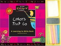 Colors That Go!: A Learning-to-Write Book (My Little Chalkboard)