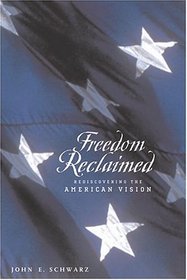 Freedom Reclaimed : Rediscovering the American Vision