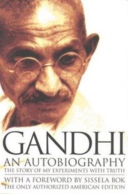 Gandhi; an Autobiography:  The Story of My Experiments With Truth