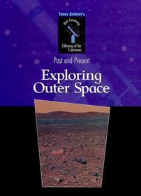 Exploring Outer Space (Isaac Asimov's 21st Century Library of the Universe)