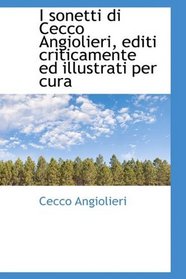 I sonetti di Cecco Angiolieri, editi criticamente ed illustrati per cura