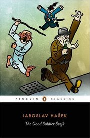 The Good Soldier Svejk : and His Fortunes in the World War (Penguin Classics)