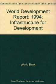World Development Report 1994: Infrastructure for Development