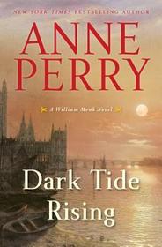 Dark Tide Rising (William Monk, Bk 24)