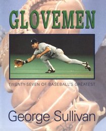 Glovemen: Twenty-Seven of Baseball's Greatest