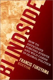 Blindside: How to Anticipate Forcing Events and Wild Cards in Global Politics (American Interest Books)