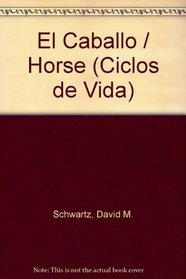 El Caballo (Life Cycles) (Spanish Edition)