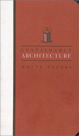 Sustainable Architecture White Papers (Earth Pledge Foundation Series on Sustainable Development)