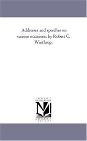 Addresses and Speeches on Various Occasions, Vol. 2
