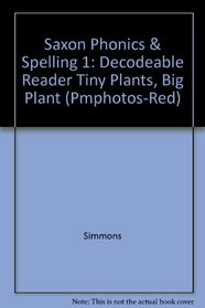 Tiny Plants, Big Plants Book 29 Saxon Phonics Decodable Reader Grade 1