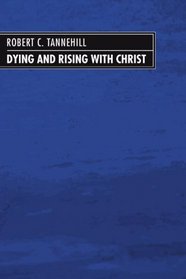 Dying and Rising with Christ: A Study in Pauline Theology