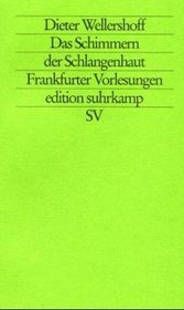 Das Schimmern der Schlangenhaut: Existentielle und formale Aspekte des literarischen Textes : Frankfurter Vorlesungen (Edition Suhrkamp) (German Edition)