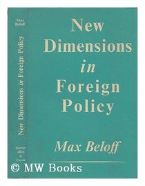 New Dimensions in Foreign Policy, a Study in British Administrative Experience 1947-59