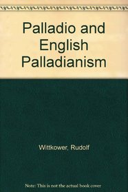 Palladio and English Palladianism (The Collected essays of Rudolf Wittkower)