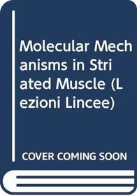 Molecular Mechanisms in Striated Muscle (Lezioni Lincee)