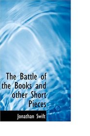 The Battle of the Books and other Short Pieces