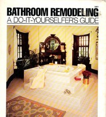 Bathroom Remodeling: A Do-It-Yourselfer's Guide