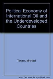 Political Economy of International Oil and the Underdeveloped Countries