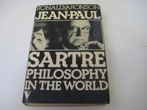 Jean-Paul Sartre: Philosophy in the World