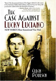 The Case Against Lucky Luciano: New York's Most Sensational Vice Trial