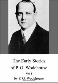 The Early Stories of P. G. Wodehouse (Volume 1)